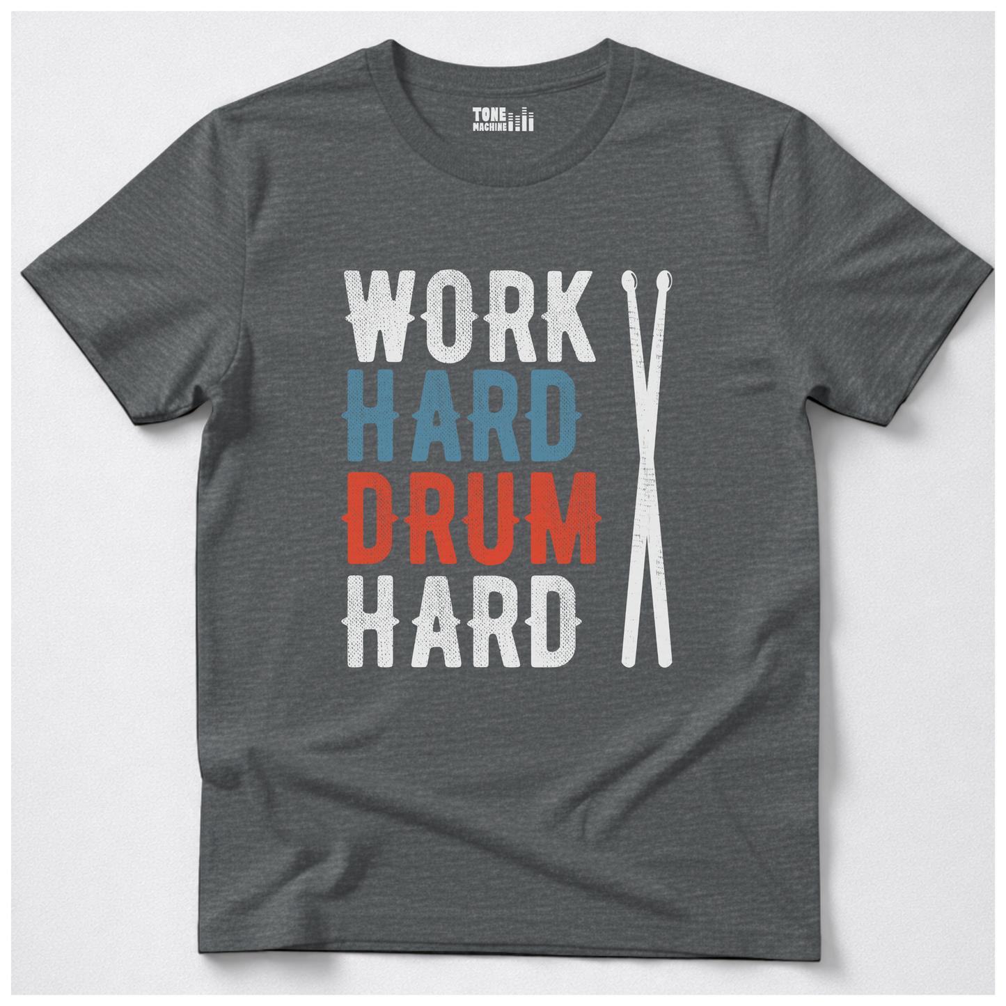 Work Hard Drum Hard T-Shirt