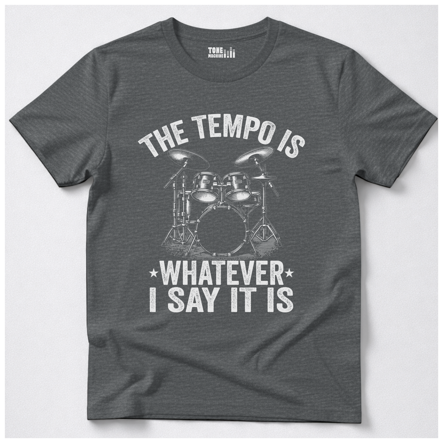 The Tempo Is Whatever I Say It Is Drum T-Shirt