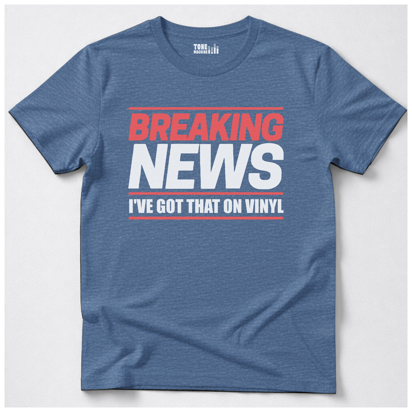 Breaking News I've Got That On Vinyl T-Shirt