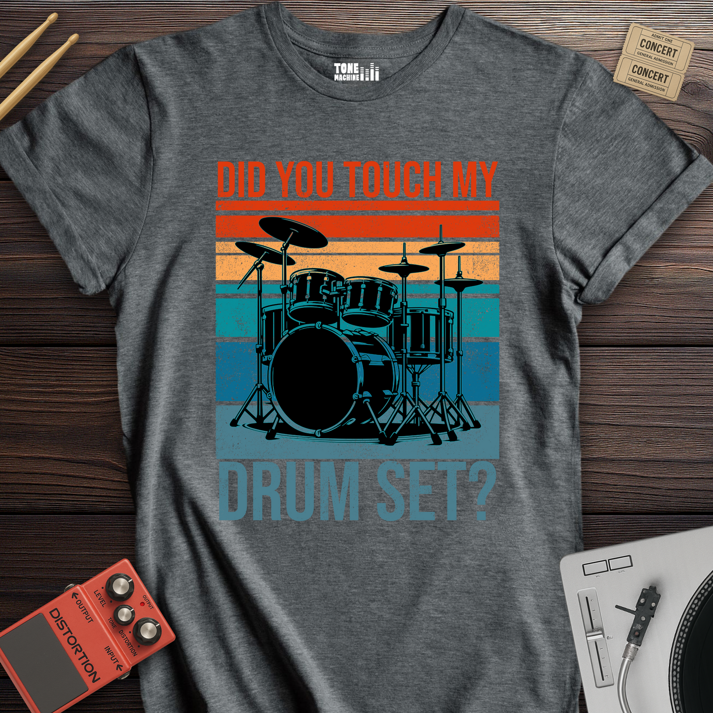 Did You Touch My Drum Set? T-Shirt