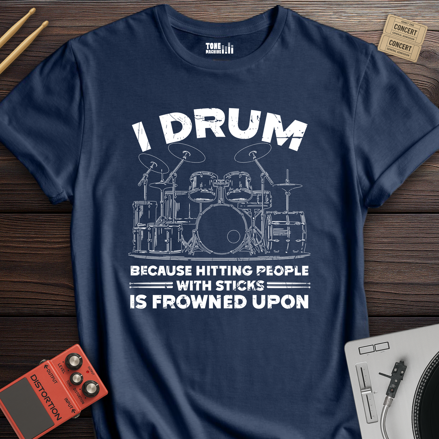 I Drum Because T-Shirt