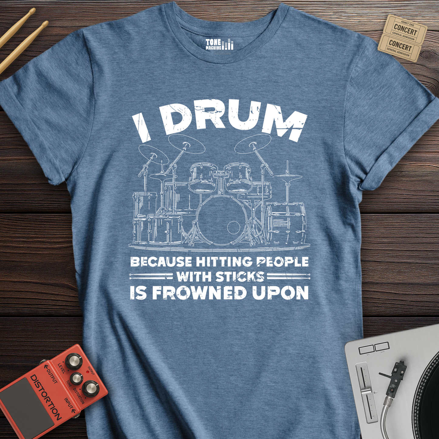 I Drum Because T-Shirt