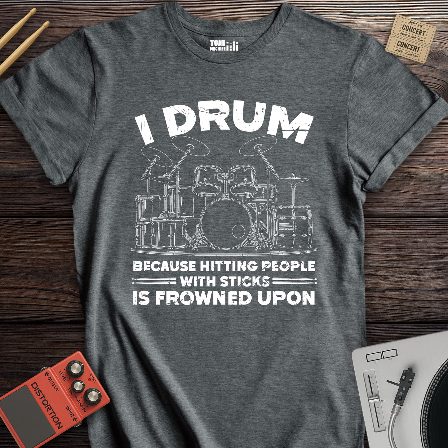 I Drum Because T-Shirt