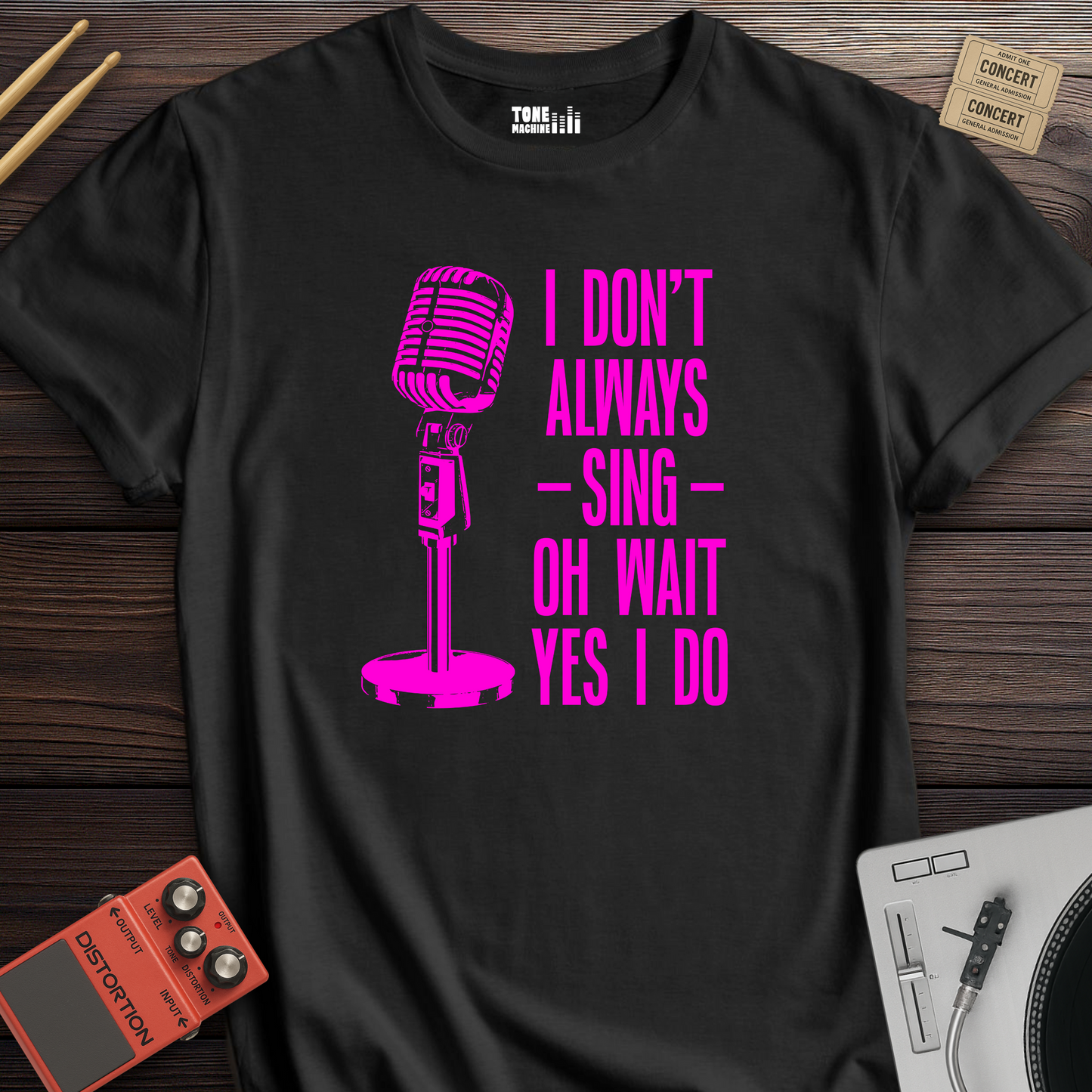 I Don't Always Sing T-Shirt