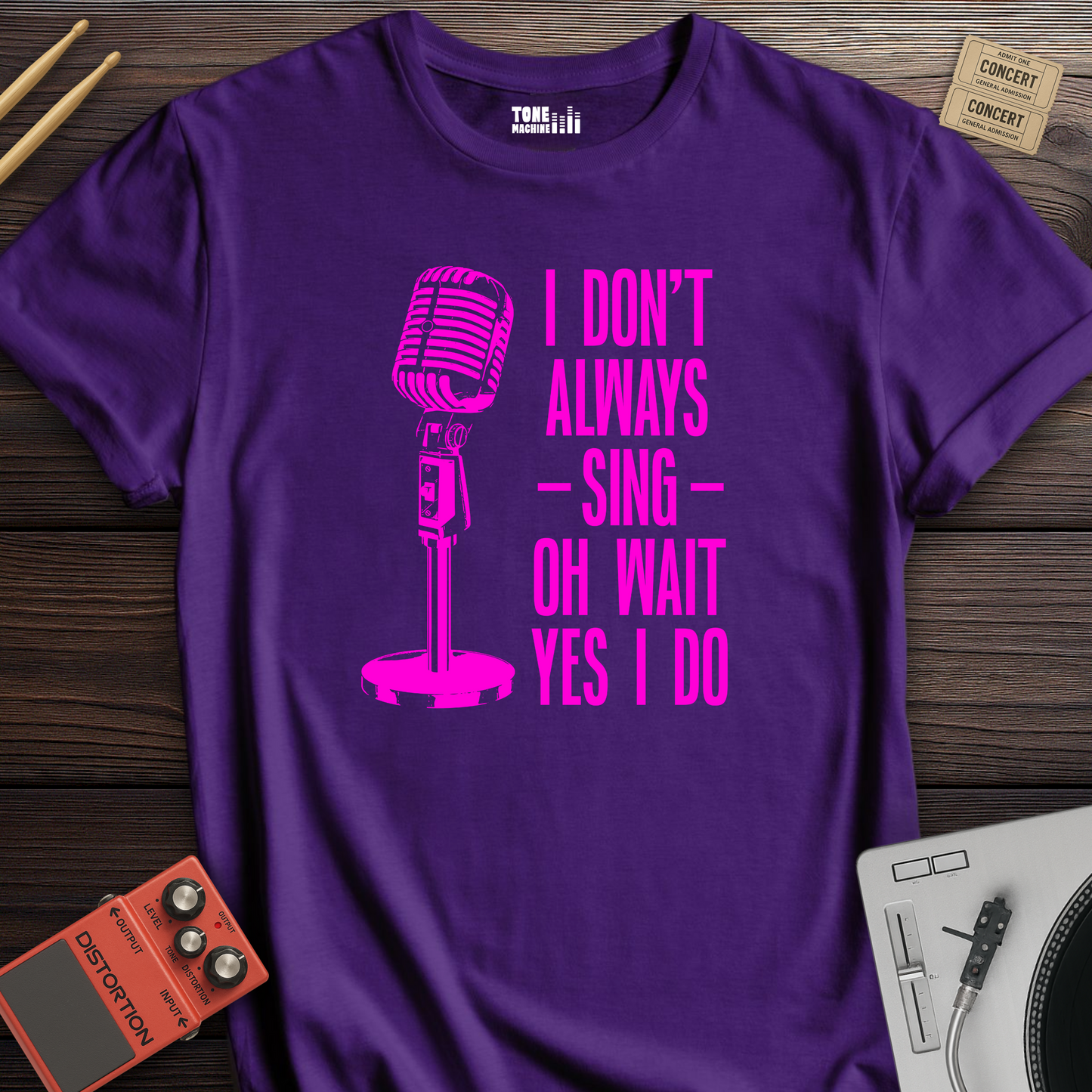 I Don't Always Sing T-Shirt