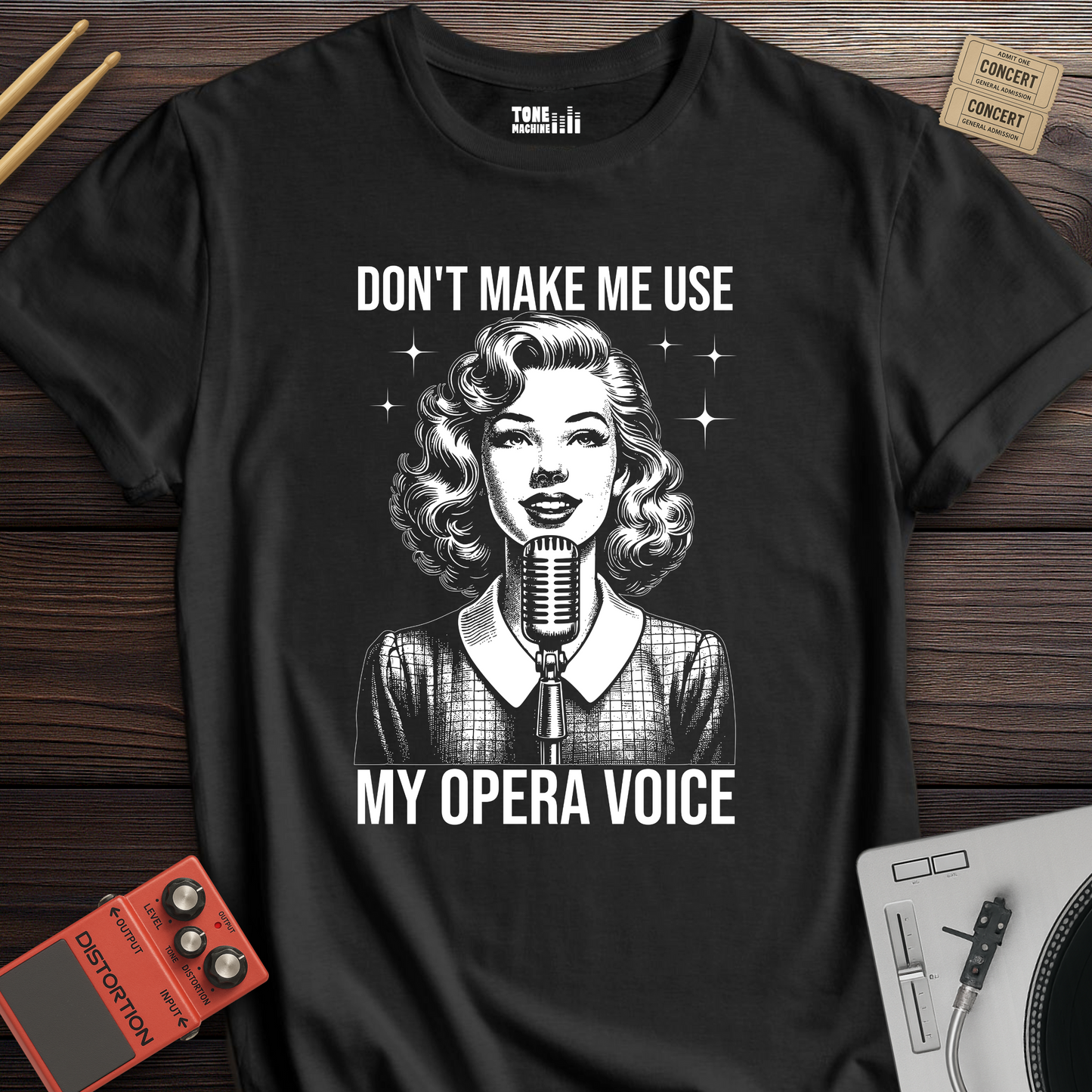 Don't Make Me Use My Opera Voice T-Shirt