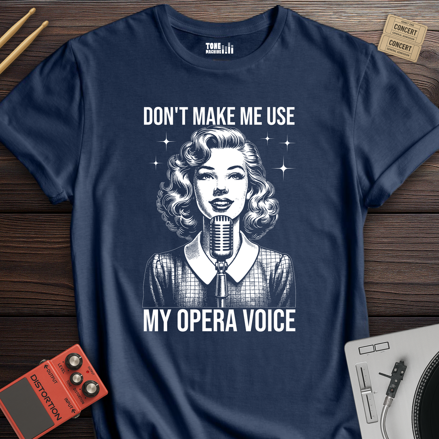 Don't Make Me Use My Opera Voice T-Shirt