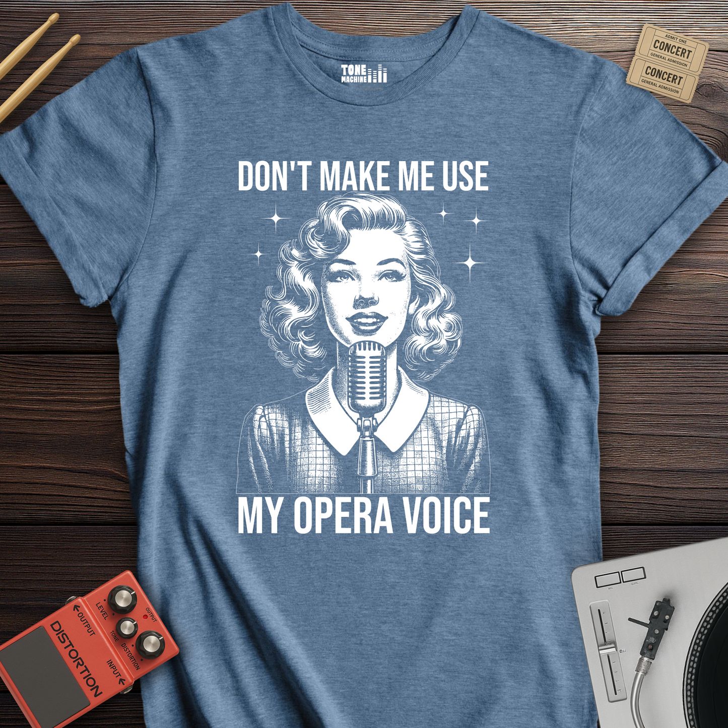 Don't Make Me Use My Opera Voice T-Shirt