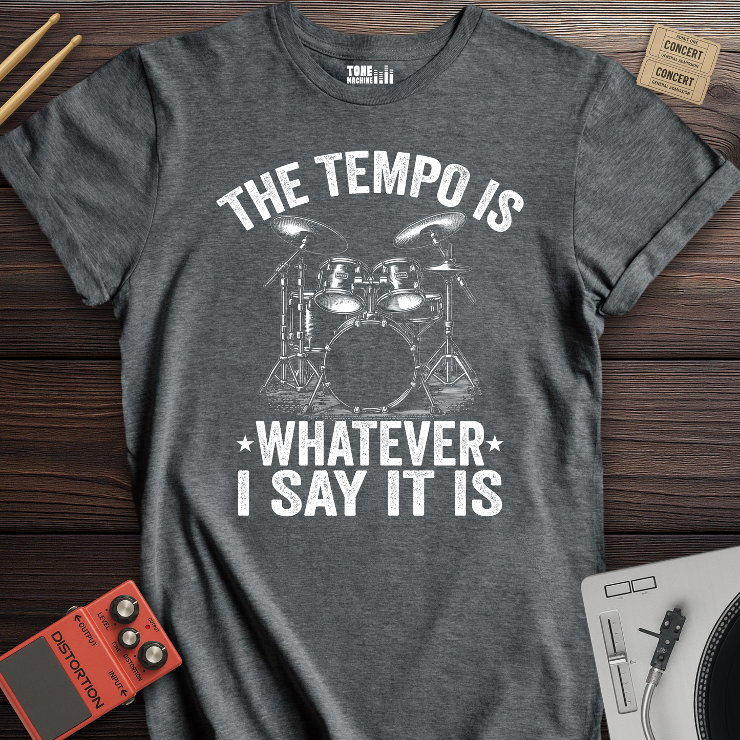 The Tempo Is Whatever I Say It Is Drum T-Shirt