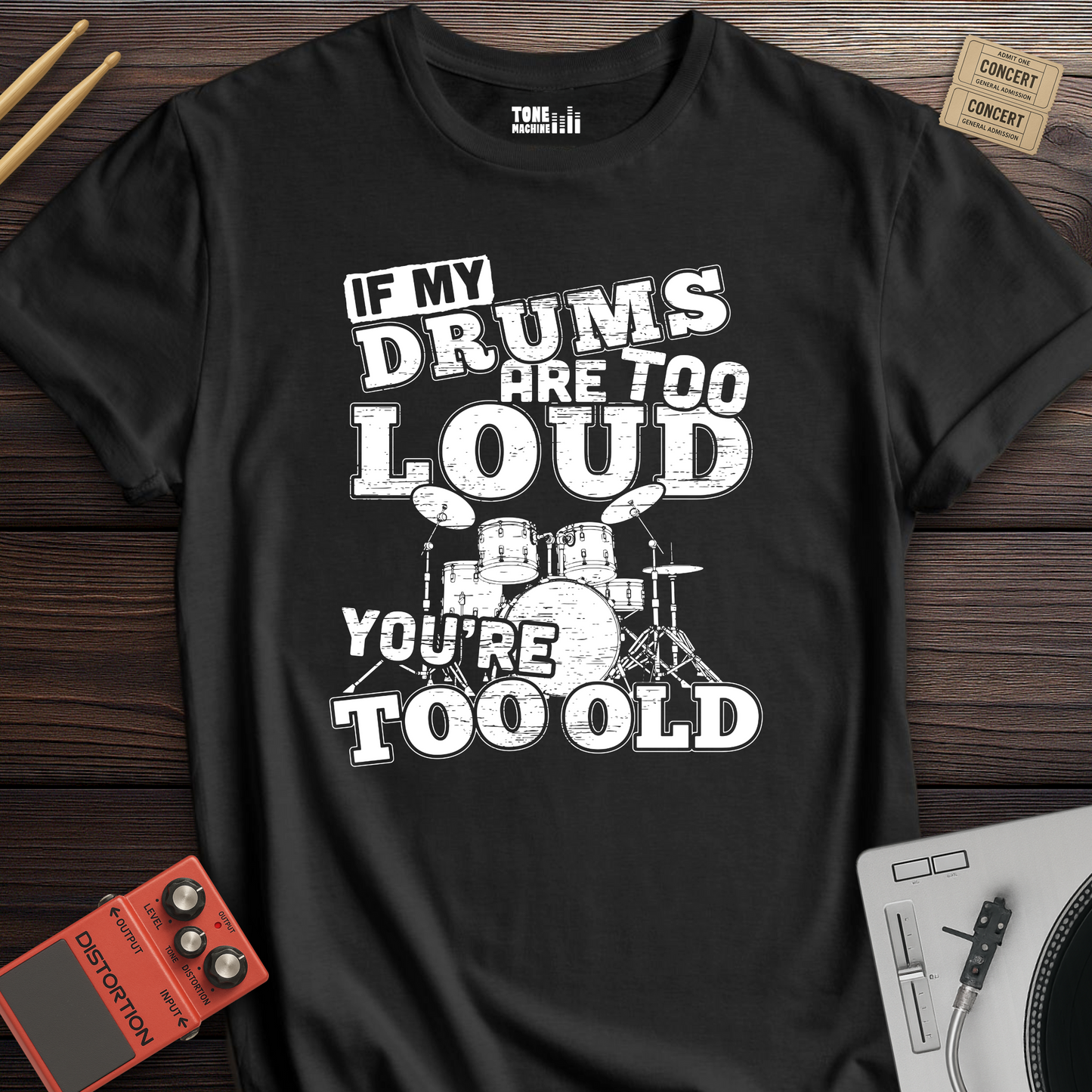 If My Drums Are Too Loud T-Shirt