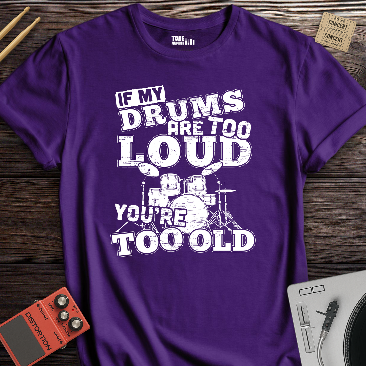 If My Drums Are Too Loud T-Shirt