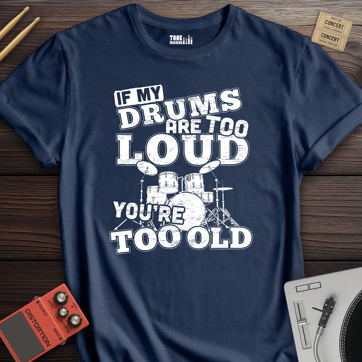 If My Drums Are Too Loud T-Shirt