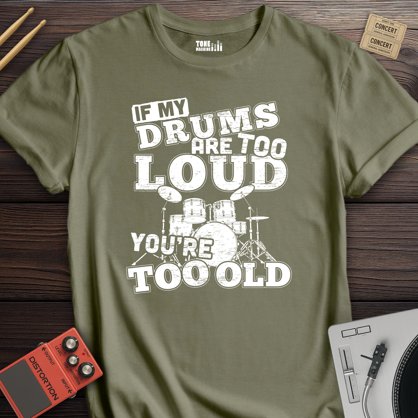 If My Drums Are Too Loud T-Shirt