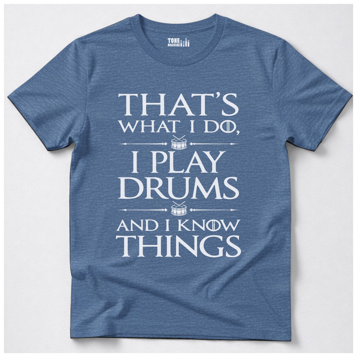 I Play Drums And I Know Things T-Shirt