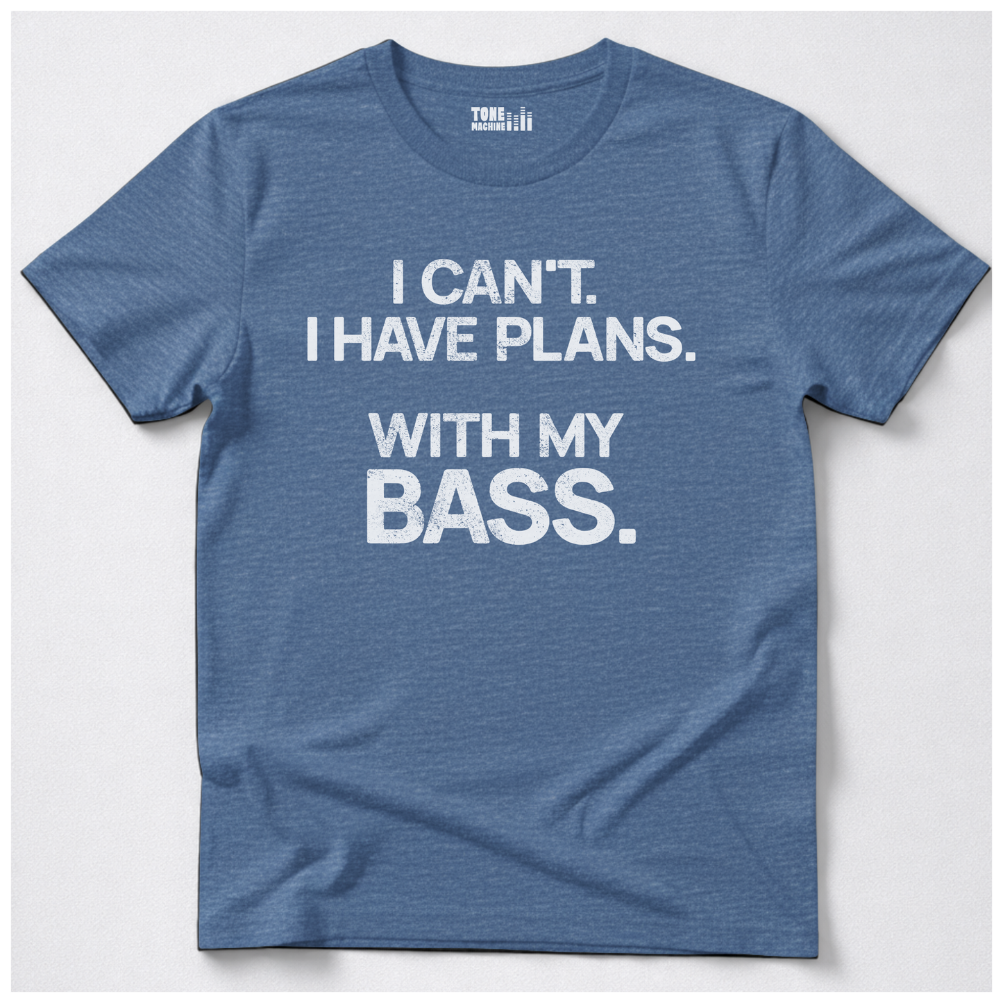 I Have Plans Bass T-Shirt