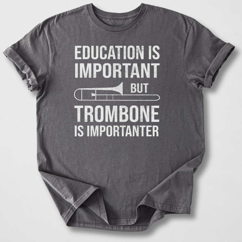 Trombone Is Importanter T-Shirt