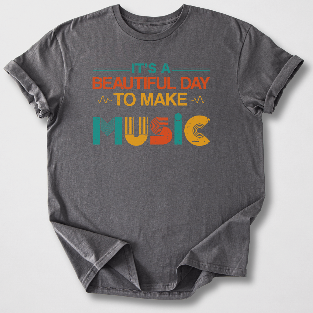 It's A Beautiful Day To Make Music T-Shirt