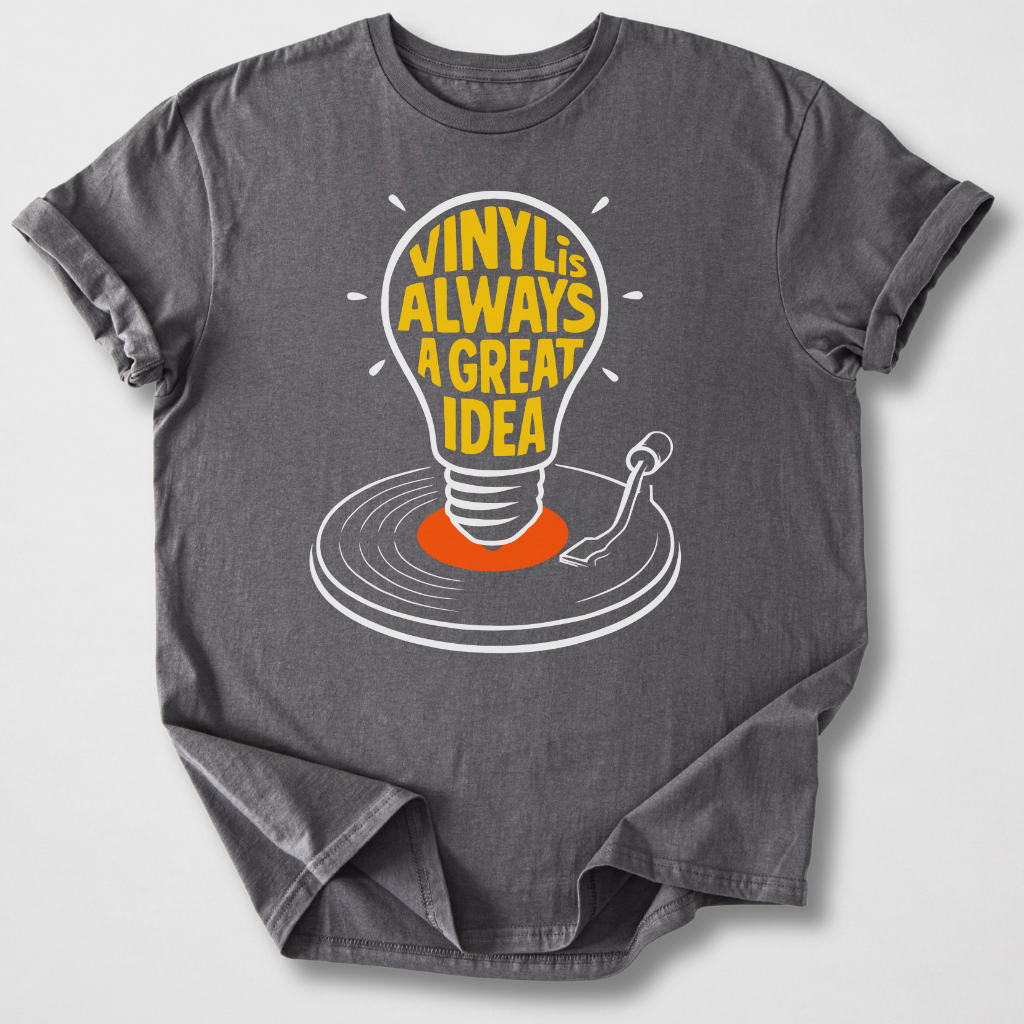 Vinyl Is Always A Great Idea T-Shirt