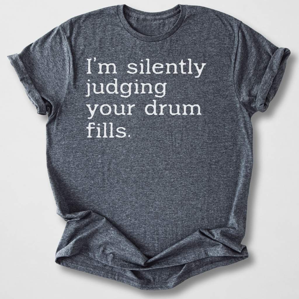 Silently Judging Drum Fills T-Shirt