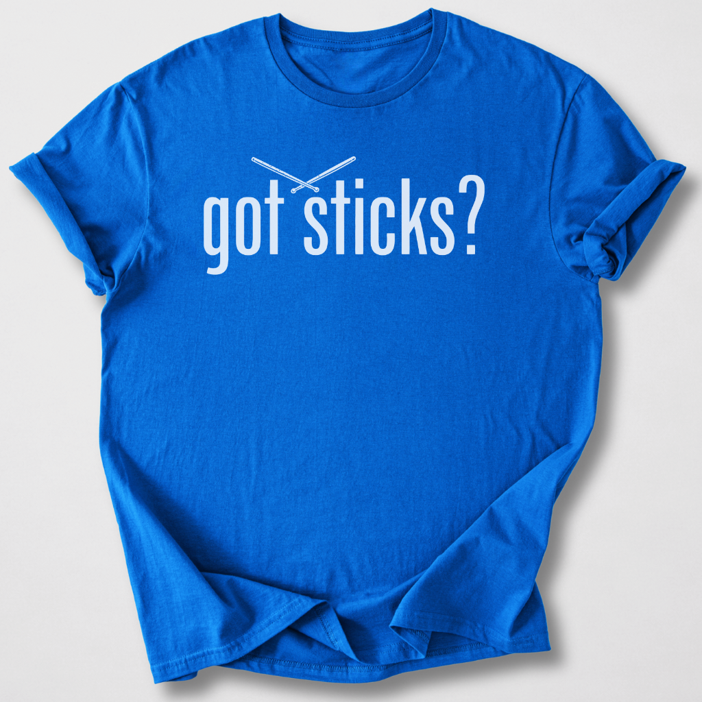 Got Sticks? Drum T-Shirt