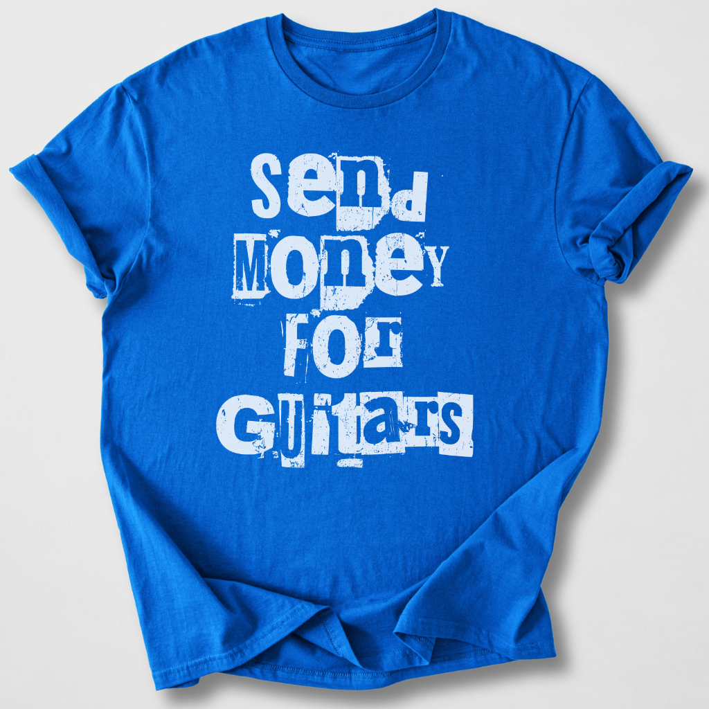 Send Money For Guitars T-Shirt