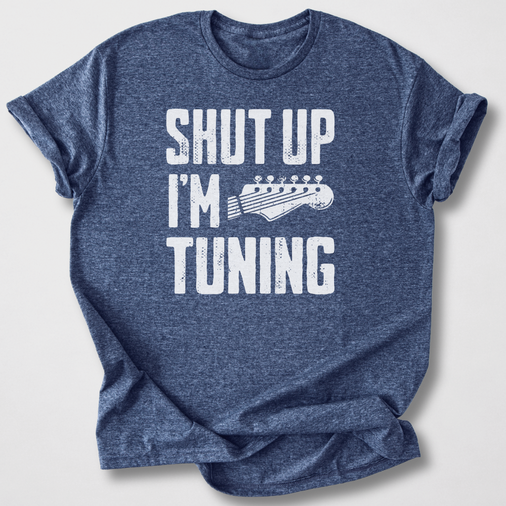 Shut Up I'm Tuning Guitar T-Shirt