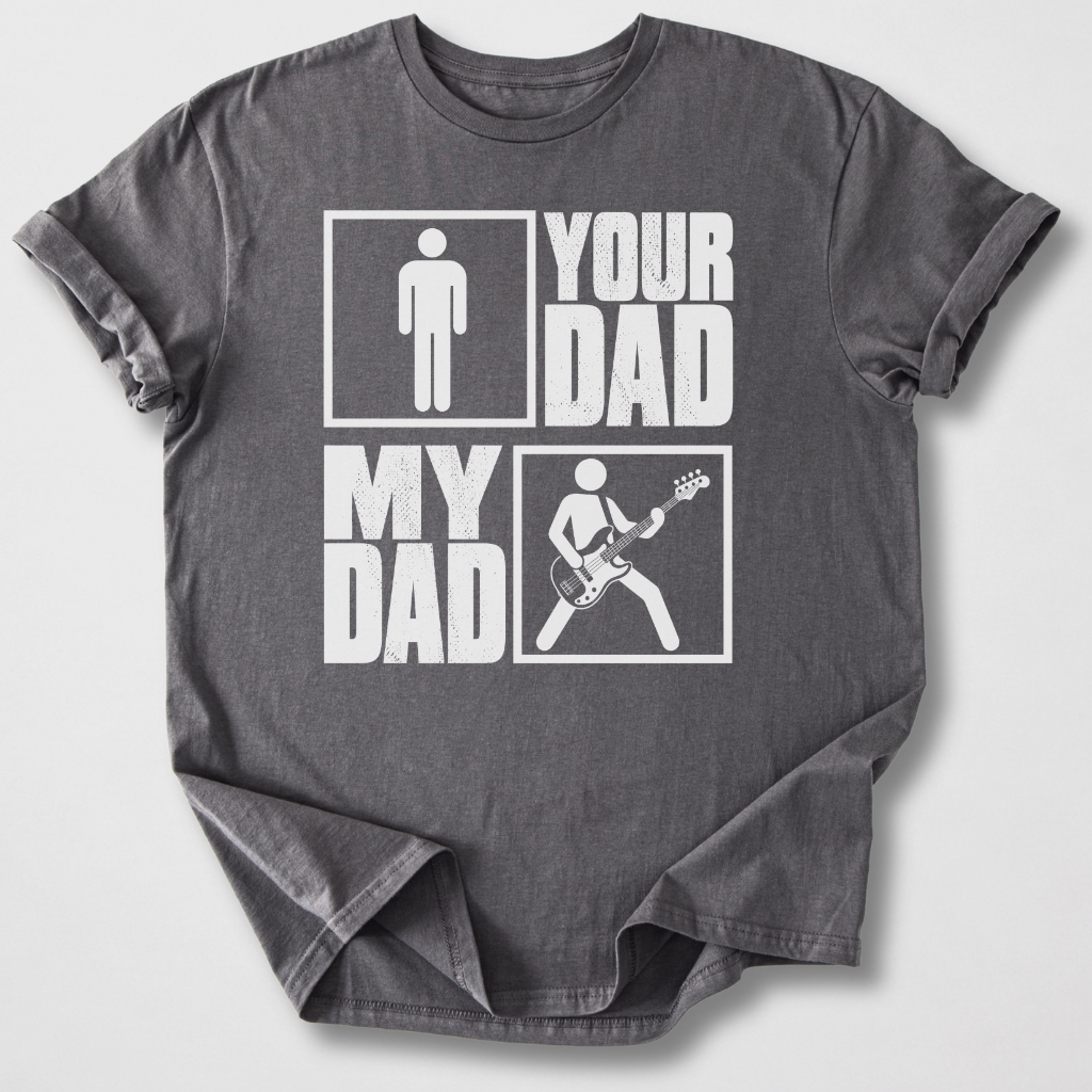Your Dad My Dad Bass T-Shirt