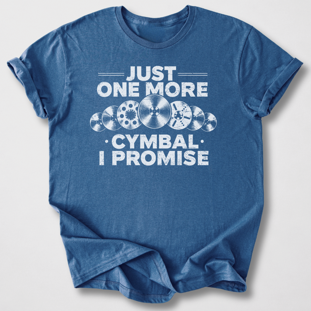 Just One More Cymbal Drum T-Shirt