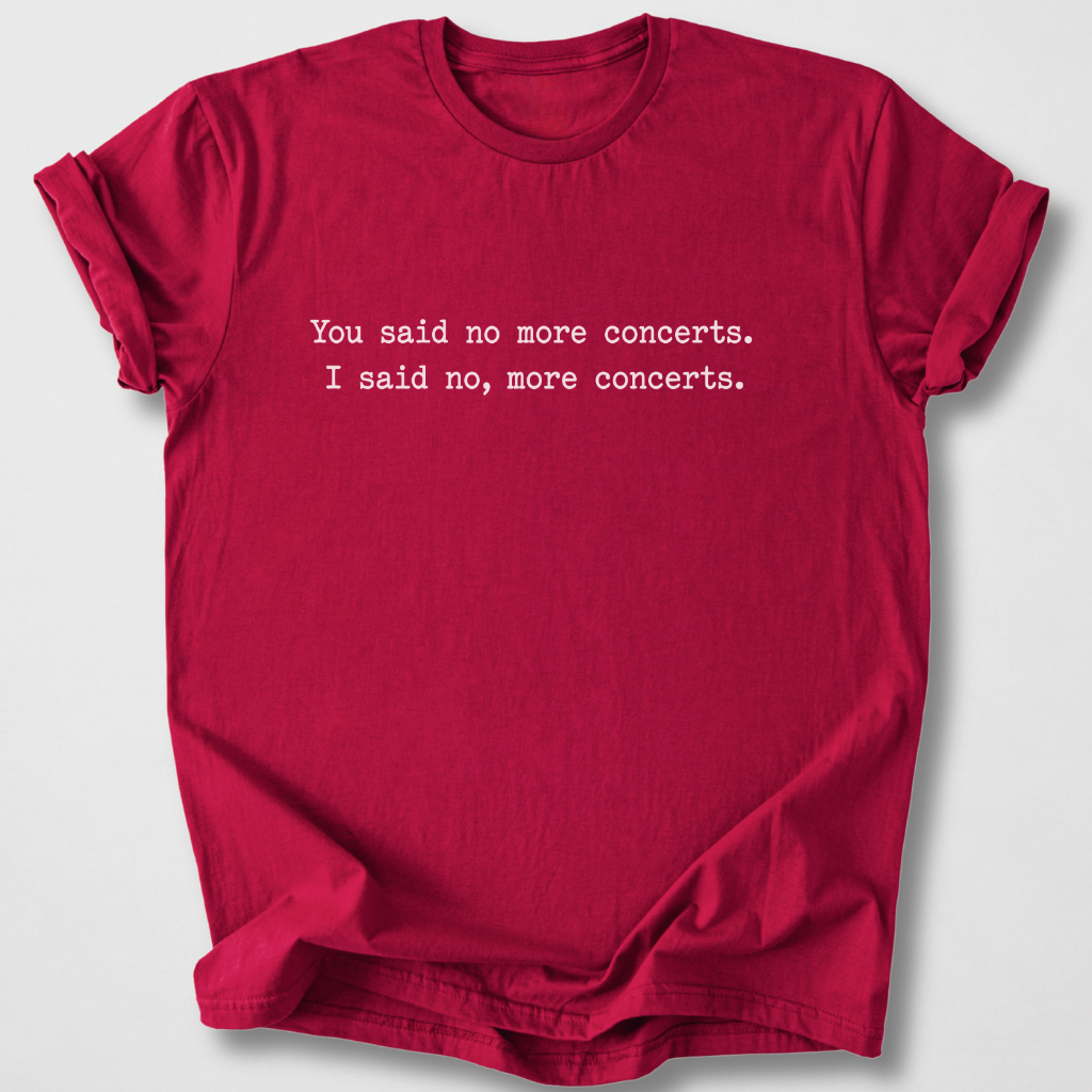 No, More Concerts T-Shirt