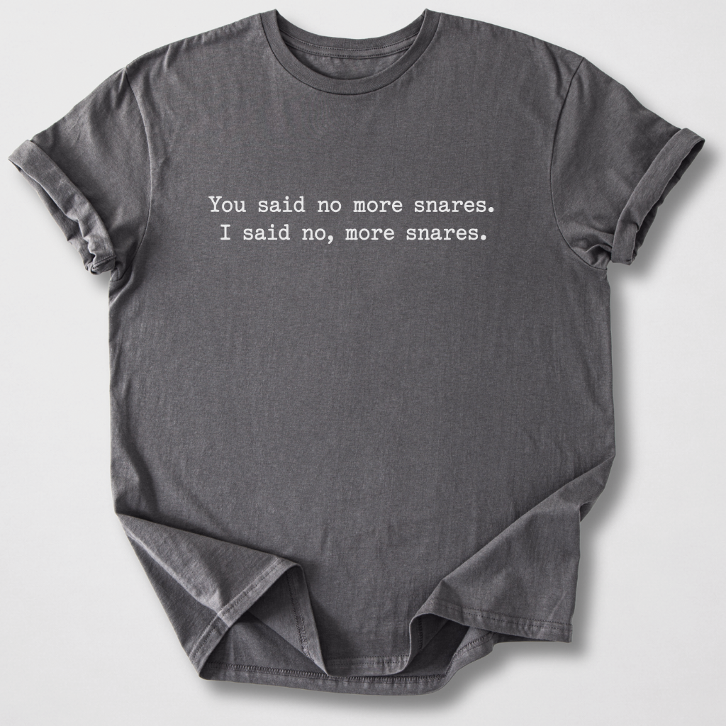 No, More Snares Drum T-Shirt