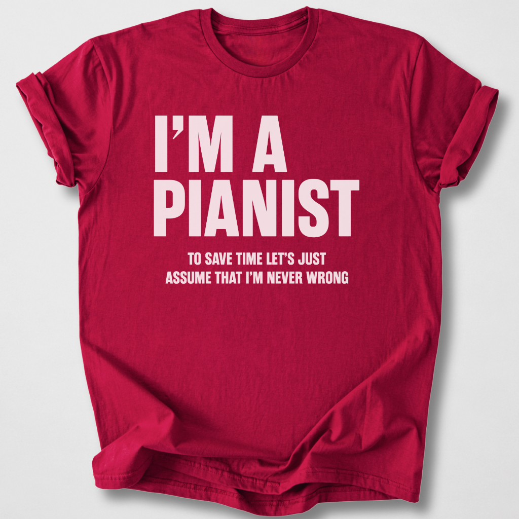 Pianists Are Never Wrong T-Shirt