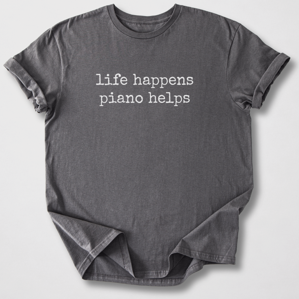 Life Happens Piano Helps T-Shirt