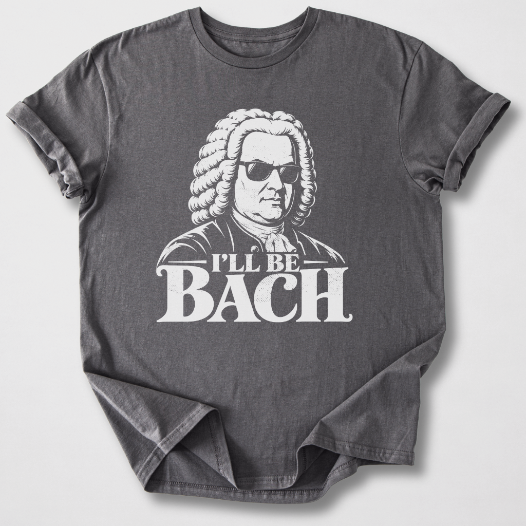 I'll Be Bach T-Shirt