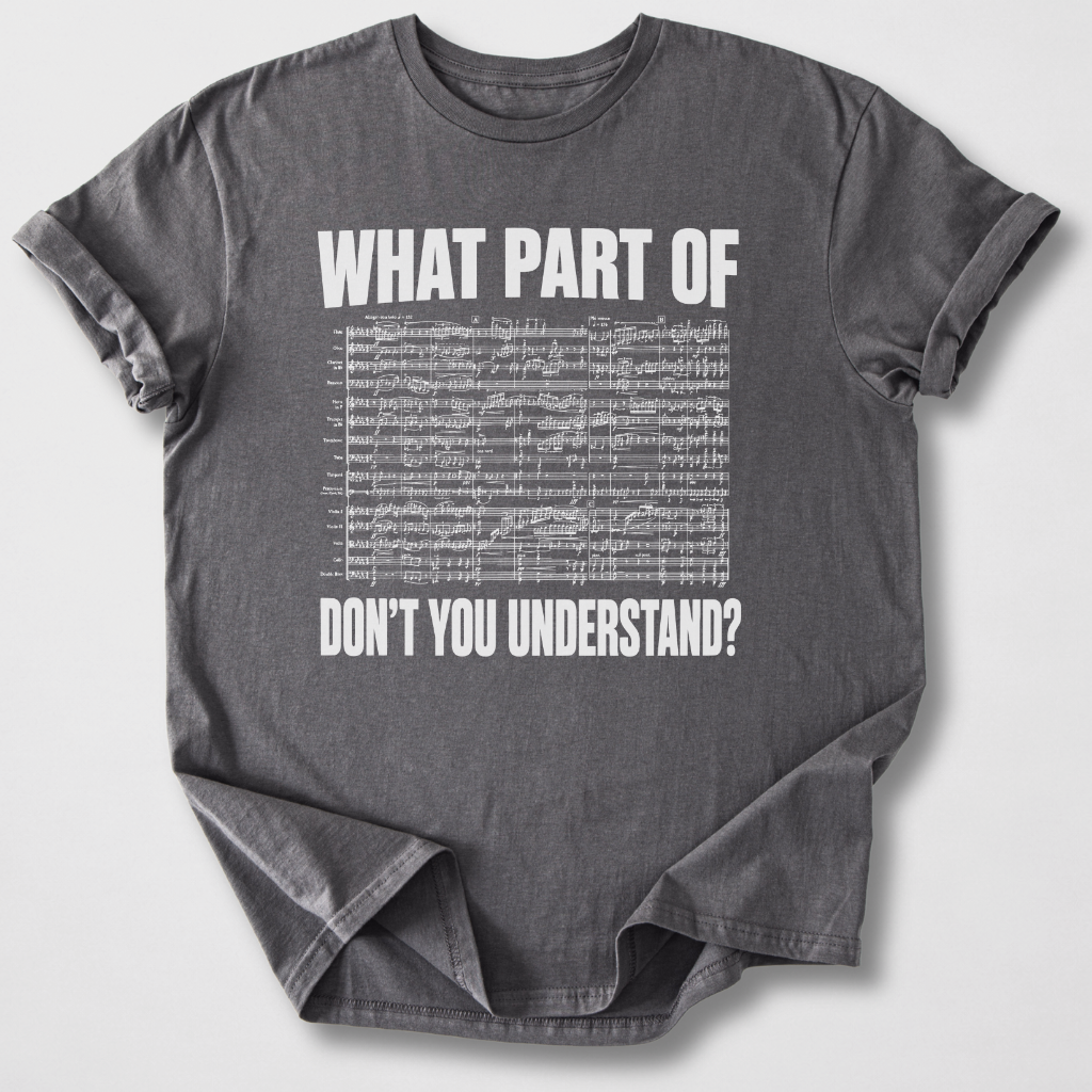 What Part Don't You Understand? T-Shirt