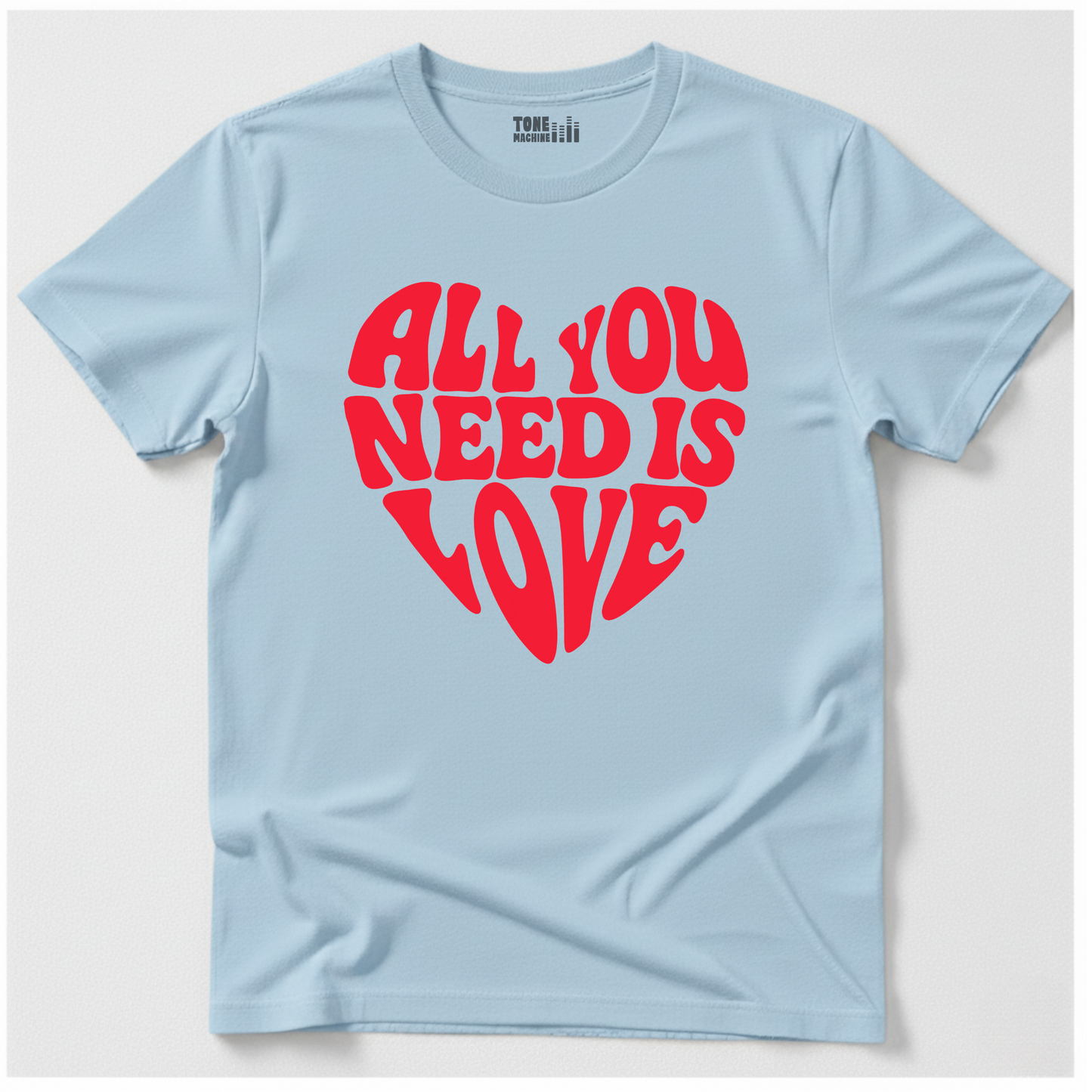 All You Need Is Love T-Shirt