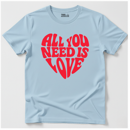 All You Need Is Love T-Shirt
