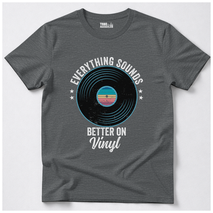 Everything Sounds Better On Vinyl T-Shirt