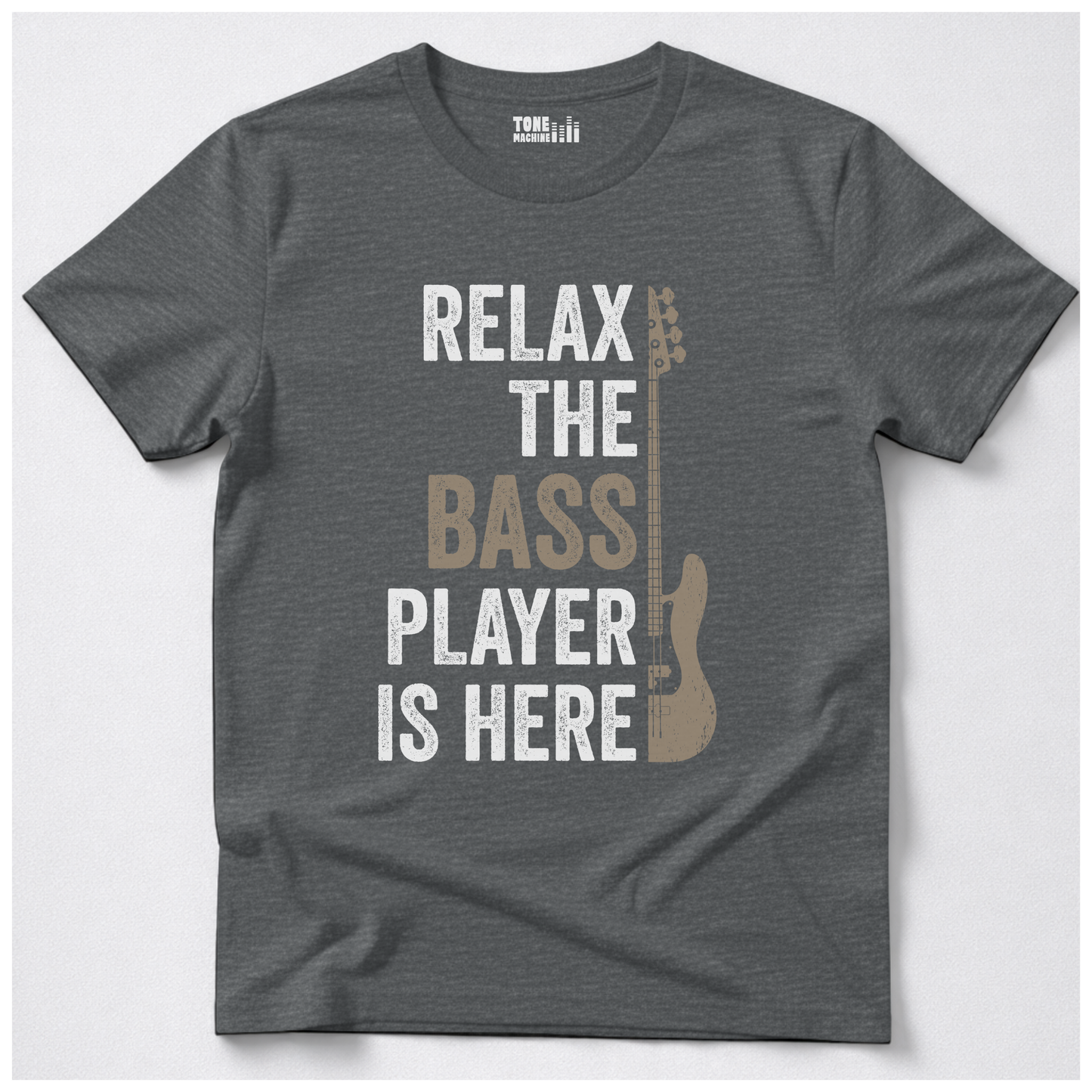 Relax The Bass Player Is Here T-Shirt