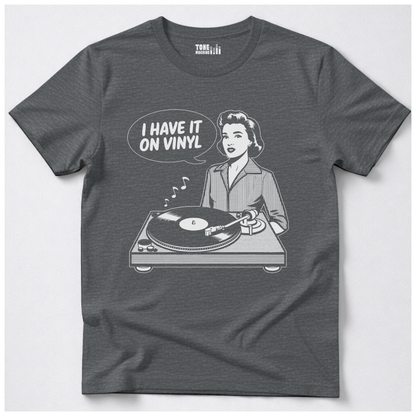 I Have It On Vinyl T-Shirt