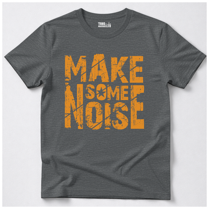 Make Some Noise T-Shirt