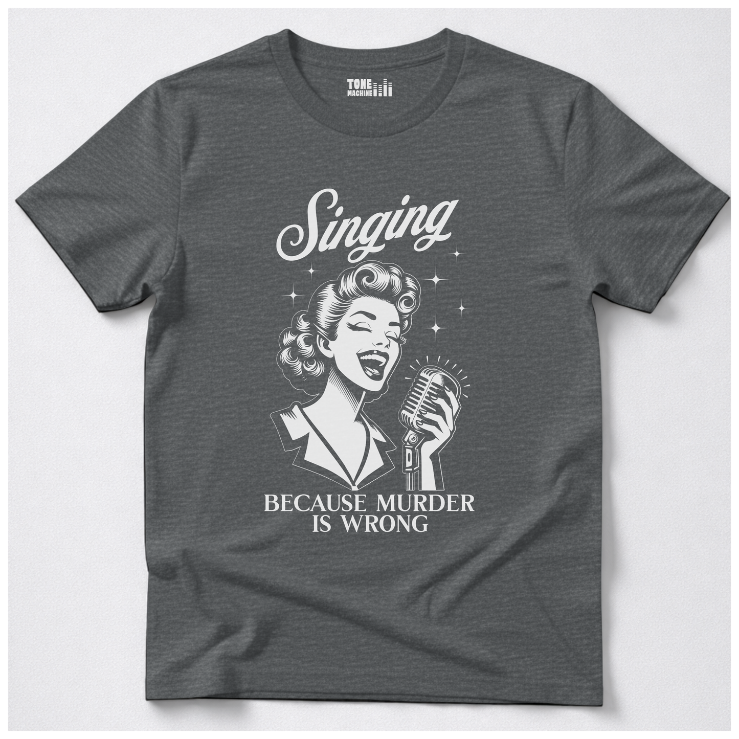 Singing Because Murder Is Wrong T-Shirt