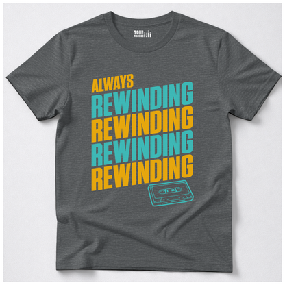 Always Rewinding Retro T-Shirt