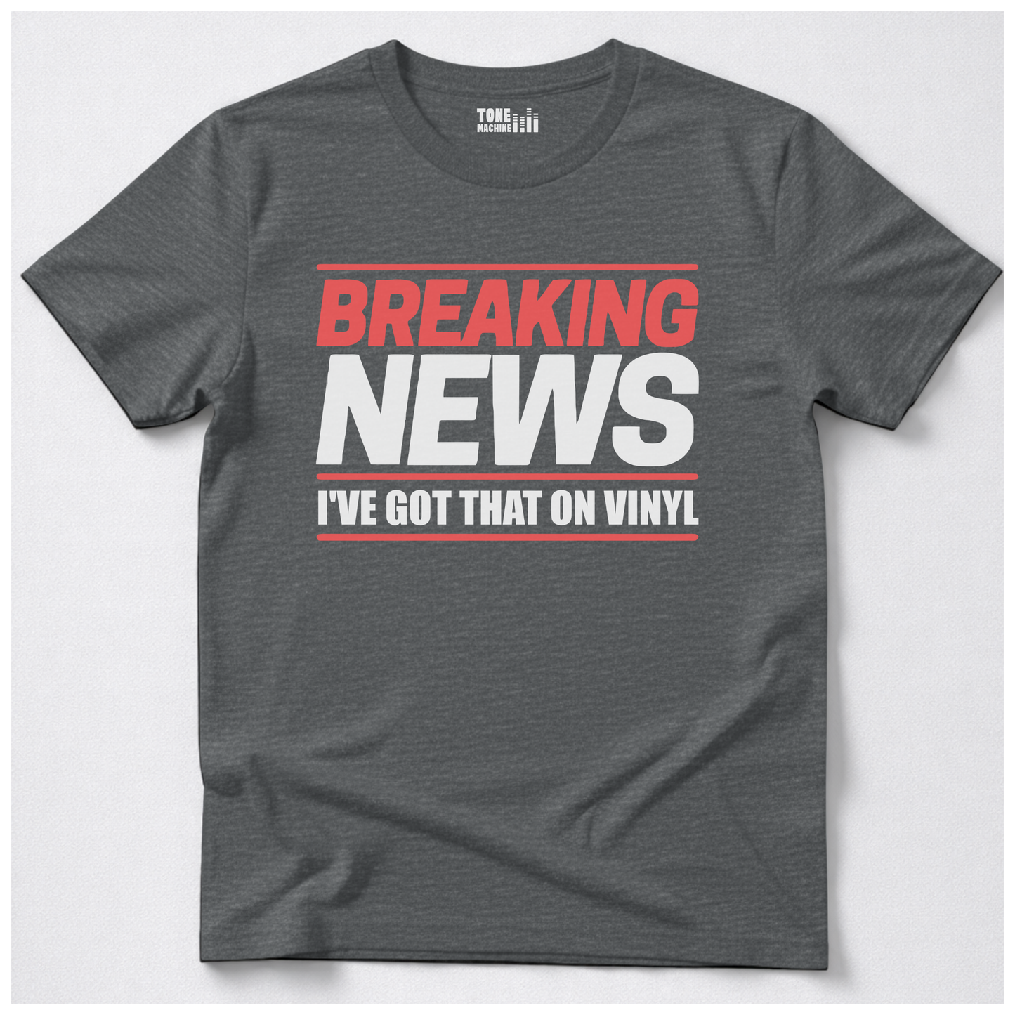 Breaking News I've Got That On Vinyl T-Shirt