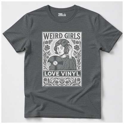 Weird Girls Love Vinyl T-Shirt