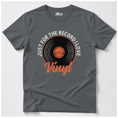Just For The Record I Love Vinyl T-Shirt