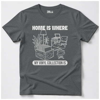 Home Is Where My Vinyl Collection Is T-Shirt