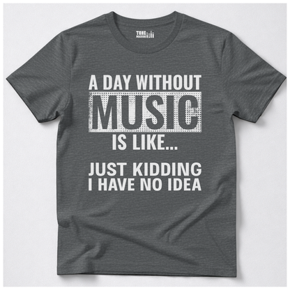 A Day Without Music T-Shirt