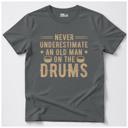 Never Underestimate An Old Man Drum T-Shirt
