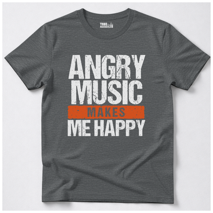 Angry Music Makes Me Happy T-Shirt