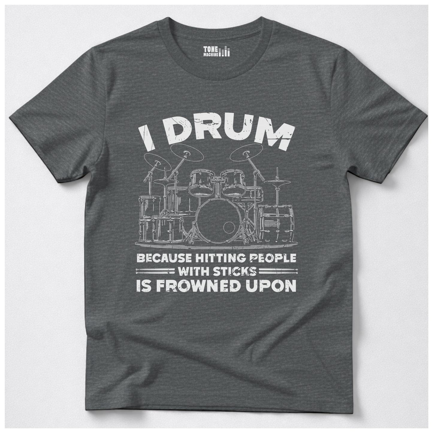 I Drum Because T-Shirt